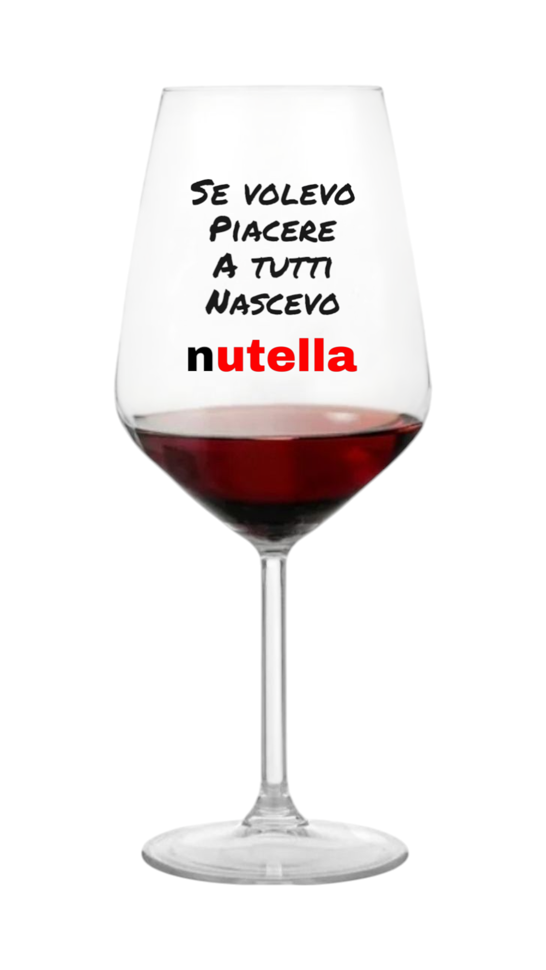 Calice da vino scritta divertente "nascevo Nutella"