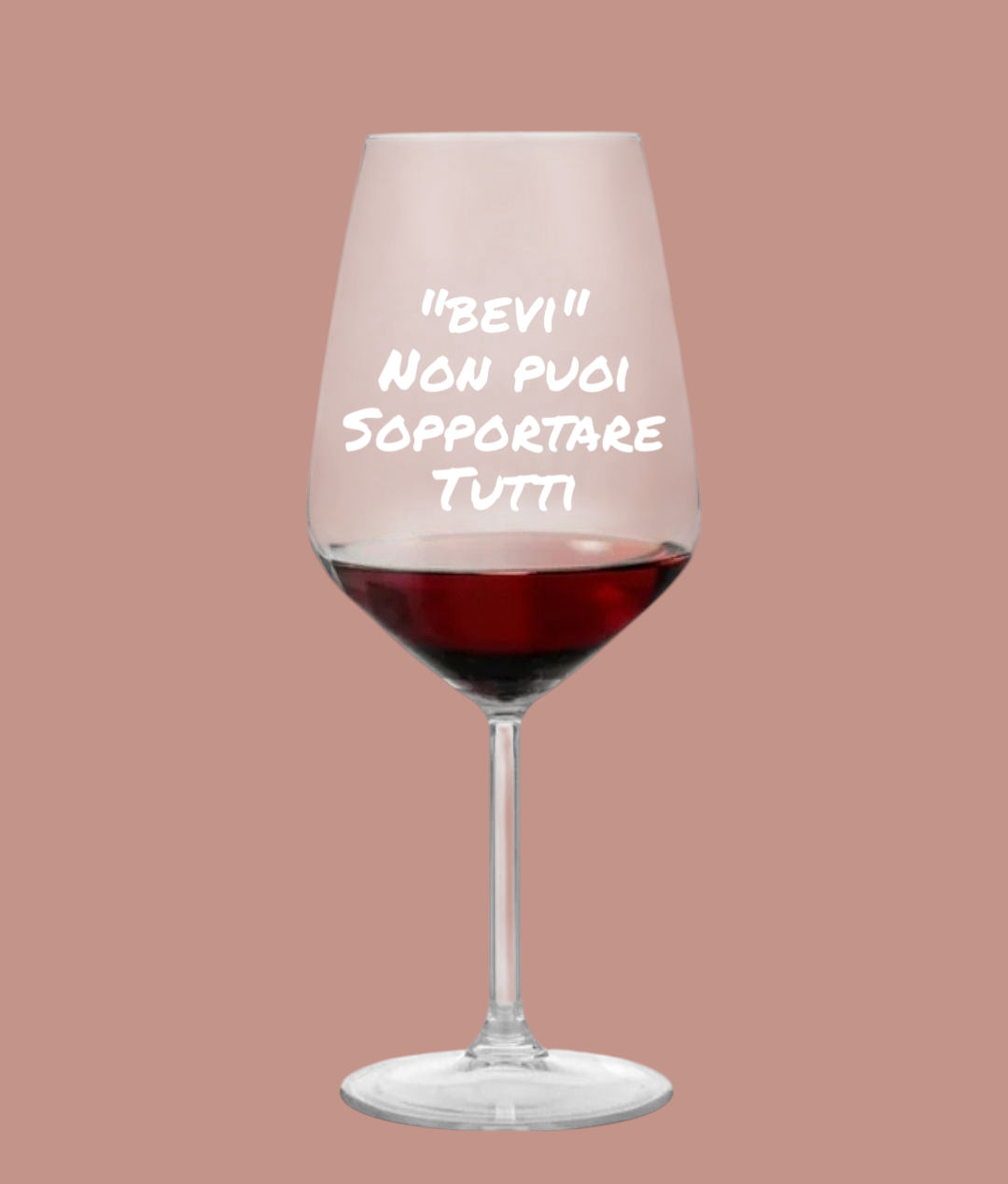 Calice da vino scritta divertente "bevi non puoi sopportare tutti" bianco